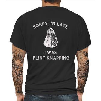 Arrowhead Artifact Sorry Im Late I Was Flint Knapping Mens Back Print T-shirt | Favorety CA