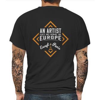 An Artist Has No Home In Europe Except In Paris Mens Back Print T-shirt | Favorety