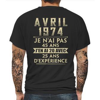 Avril 1974 Je Nai Pas 45 Ans Jen Ai 20 Avec 25 Ans Dexperience Mens Back Print T-shirt | Favorety