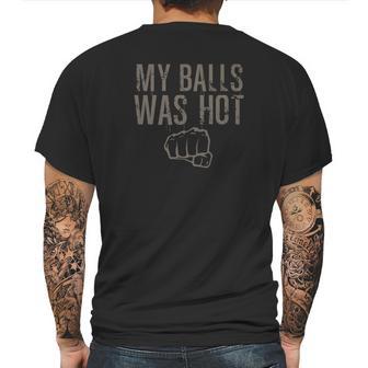 My Balls Was Hot Funny Mma Fighting Mens Back Print T-shirt | Favorety UK