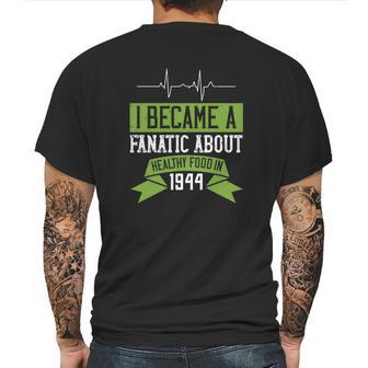 I Became A Fanatic About Healthy Food In 1944 Mens Back Print T-shirt | Favorety CA