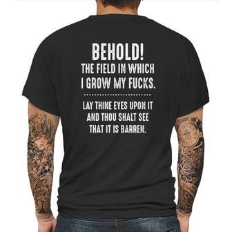 Behold The Field In Which I Grow My Fucks Lay Thine Eyes Upon It T-Shirt Mens Back Print T-shirt | Favorety DE