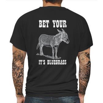 Bet Your Its Bluegrass Music Mens Back Print T-shirt | Favorety CA