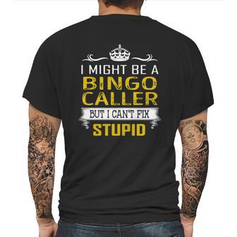 I Might Be A Bingo Caller But I Cant Fix Stupid Job Shirts Mens Back Print T-shirt | Favorety CA