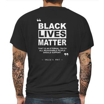 Black Lives Matter That Is An Eternal Truth All Reasonable People Should Support Dallin H Oaks Mens Back Print T-shirt | Favorety