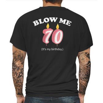 Blow Me Its My 70Th Birthday Mens Back Print T-shirt | Favorety CA