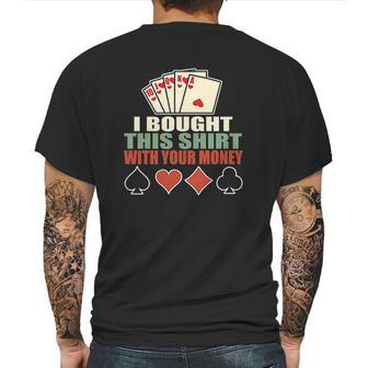 I Bought This With Your Money Poker Texas Holdem Mens Back Print T-shirt | Favorety DE