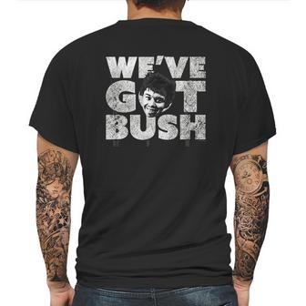 We Have Got Bush Mens Back Print T-shirt | Favorety UK