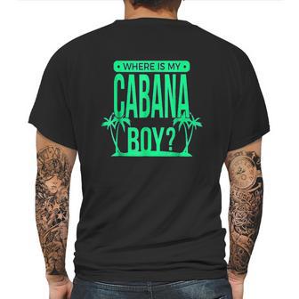 Where Is My Cabana Boy Mens Back Print T-shirt | Favorety