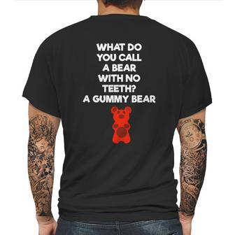 What Do You Call A Bear With No Teeth A Gummy Bear Mens Back Print T-shirt | Favorety