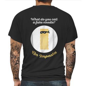 What Do You Call A Fake Noodle An Impasta Pasta Mens Back Print T-shirt | Favorety