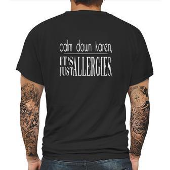 Calm Down Karen Its Just Allergies Mens Back Print T-shirt | Favorety