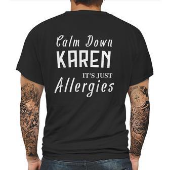 Calm Down Karen Its Just Allergies Funny Gift For Allergic Mens Back Print T-shirt | Favorety CA