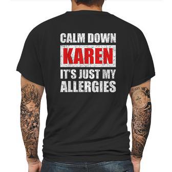 Calm Down Karen Its Just My Allergies Sarcasm Funny Meme Mens Back Print T-shirt | Favorety CA