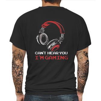 Cant Hear You Im Gaming Gamer Gift Video Games Online Mens Back Print T-shirt | Favorety DE