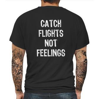 Catch Flights Not Feelings Travel Taveler Traveling Mens Back Print T-shirt | Favorety UK