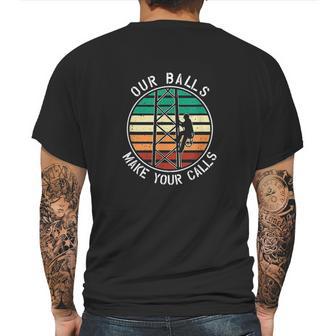 Cell Tower Climber Our Balls Make Your Calls Climbing Mens Back Print T-shirt | Favorety AU