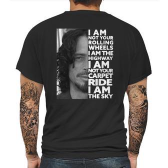 Chris Cornell I Am Not Your Rolling Wheels I Am The Highway Not Your Carpet Ride I Am The Sky Mens Back Print T-shirt | Favorety