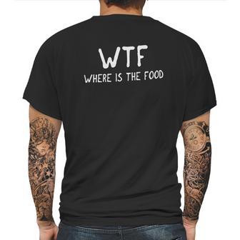 Classic Wtf Where Is The Foodie Hungry Funny Mens Back Print T-shirt | Favorety UK