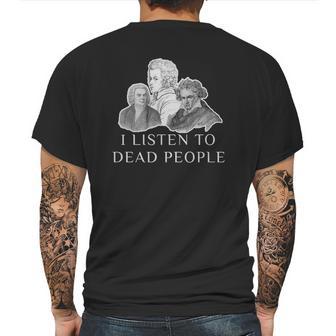 Classical Music Parody I Listen To Dead People Gif Mens Back Print T-shirt | Favorety