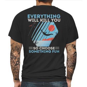 Cliff Diving T- Everything Will Kill You So Choose Something Fun Funny Cliff Diver Cliff Jumping T Cliff Jumper Mens Back Print T-shirt | Favorety CA