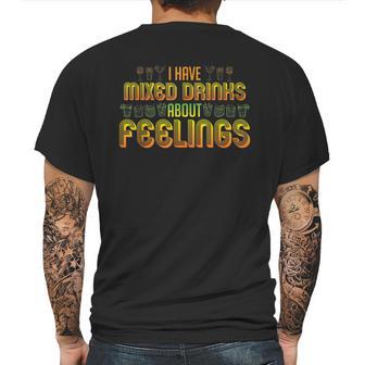 Cocktail Mixologist Bartender Mixed Drinks About Feelings Mens Back Print T-shirt | Favorety CA