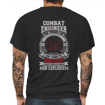 Combat Engineer There Exists No Problem That Cannot Be Resolved By A Direct Application Of High Explosives Mens Back Print T-shirt | Favorety CA