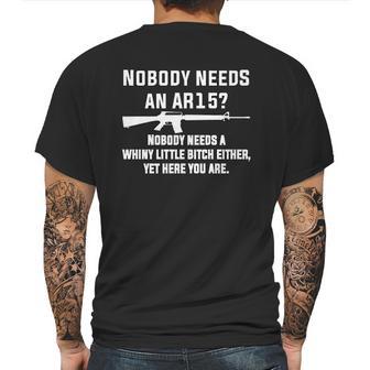 Comical Nobody Needs An Ar15 Nobody Needs Whiny Little Mens Back Print T-shirt | Favorety AU