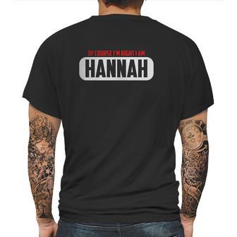 Of Course Im Right I Am Hannah Mens Back Print T-shirt | Favorety AU