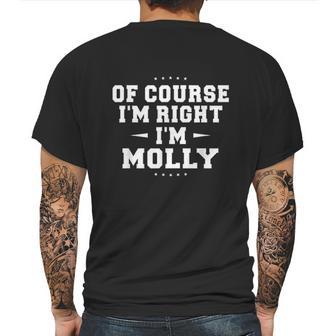 Of Course Im Right Im Molly Funny Name Mens Back Print T-shirt | Favorety UK