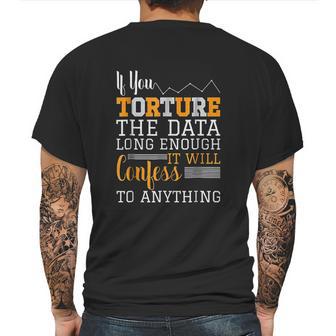 Data Analyst Torture The Data Mens Back Print T-shirt | Favorety CA