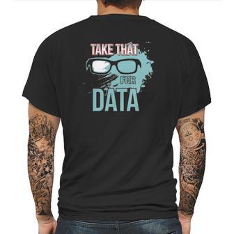 Take That For Data Mens Back Print T-shirt | Favorety