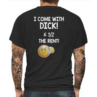 I Come With Dick And 1 2 The Rent Mens Back Print T-shirt | Favorety AU