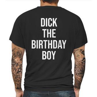 Dick The Birthday Boy Funny Humor Meme Mens Back Print T-shirt | Favorety AU