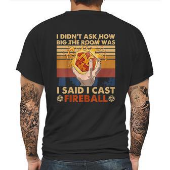 I Didnt Ask How Big The Room Was I Said I Cast Fireball Mens Back Print T-shirt | Favorety UK