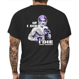 If I Die I Die Kirk Cousins Mens Back Print T-shirt | Favorety CA