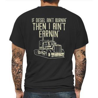 Diesel Aint Burnin Earnin Semi Truck Driver Trucker Gift Mens Back Print T-shirt | Favorety UK