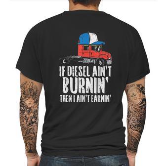 If Diesel Aint Burnin Earnin Truck Semi Trucker Driver Gift New Mens Back Print T-shirt | Favorety DE