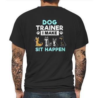 Dog Training Gift Dog Training I Make Sit Mens Back Print T-shirt | Favorety