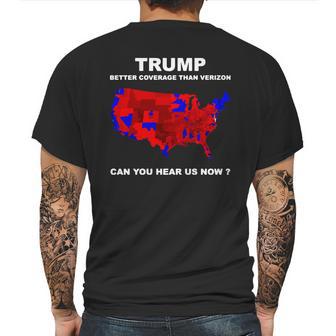 Donald Trump Better Coverage Than Verizon Can You Hear Us Now Shirt Mens Back Print T-shirt | Favorety CA