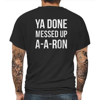 You Done Messed Up A A Ron Funny Mens Back Print T-shirt | Favorety UK