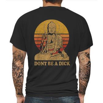 Dont Be A Dick Gift Funny Buddha Gift Vintage Distressed Gift Mens Back Print T-shirt | Favorety