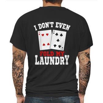 I Dont Even Fold My Laundry Casino Gambling Gambler Card Graphic Design Printed Casual Daily Basic Mens Back Print T-shirt | Favorety DE