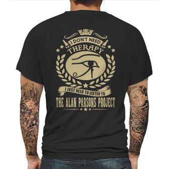 I Dont Need Therapy I Just Need To Listen To The Alan Parsons Project Tshirt Mens Back Print T-shirt | Favorety