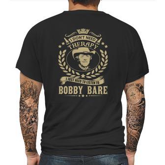 I Dont Need Therapy I Just Need To Listen To Bobby Bare Tshirt Mens Back Print T-shirt | Favorety CA