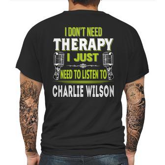 I Dont Need Therapy I Just Need To Listen To Charlie Wilson T Shirt Long Sleeve Hoodie Sweatshirt Mens Back Print T-shirt | Favorety