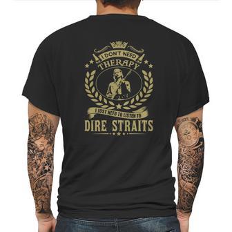 I Dont Need Therapy I Just Need To Listen To Dire Straits Tshirt Mens Back Print T-shirt | Favorety DE