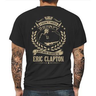 I Dont Need Therapy I Just Need To Listen To Eric Clapton Tshirt Mens Back Print T-shirt | Favorety