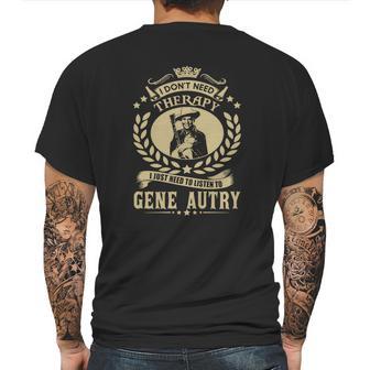 I Dont Need Therapy I Just Need To Listen To Gene Autry Tshirt Mens Back Print T-shirt | Favorety UK