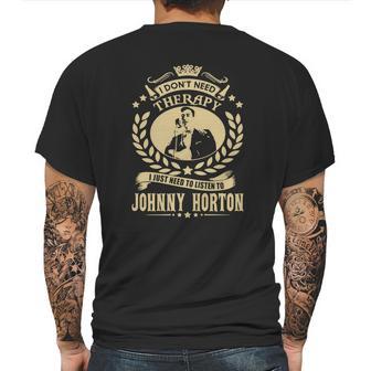 I Dont Need Therapy I Just Need To Listen To Johnny Horton Tshirt Mens Back Print T-shirt | Favorety AU